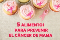 5 Alimentos para prevenir el cáncer de mama
